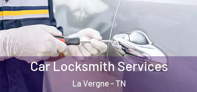 Car Locksmith Services La Vergne - TN