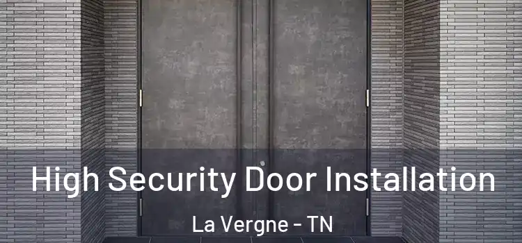 High Security Door Installation La Vergne - TN