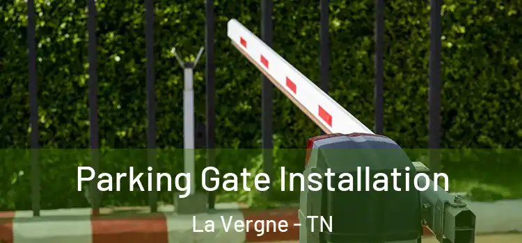 Parking Gate Installation La Vergne - TN