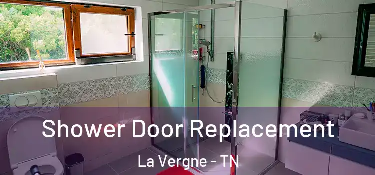 Shower Door Replacement La Vergne - TN